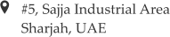 #5, Sajja Industrial Area Sharjah, UAE