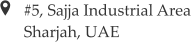 #5, Sajja Industrial Area Sharjah, UAE